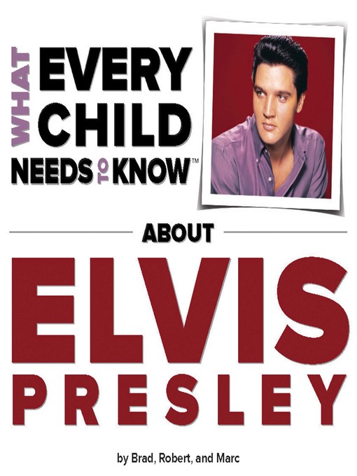Title details for What Every Child Needs to Know About Elvis Presley by R. Bradley Snyder - Available